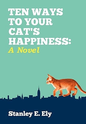 Ten Ways to Your Cat's Happiness by Ely, Stanley E.