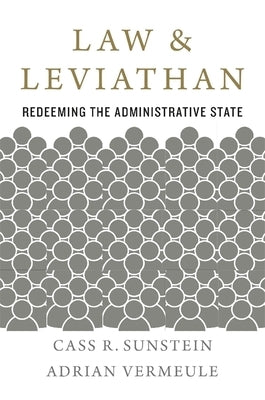 Law and Leviathan: Redeeming the Administrative State by Sunstein, Cass R.