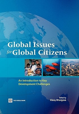 Global Issues for Global Citizens: An Introduction to Key Development Challenges by Bhargava, Vinay K.
