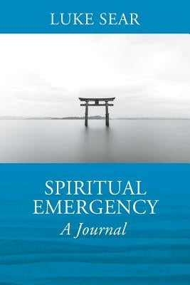 Spiritual Emergency: A Journal by Sear, Luke
