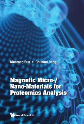Magnetic Micro-/Nano-Materials for Proteomics Analysis by Sun, Nianrong