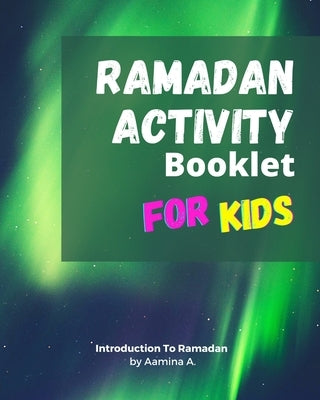 Ramadan Activity Booklet For Kids by A, Aamina