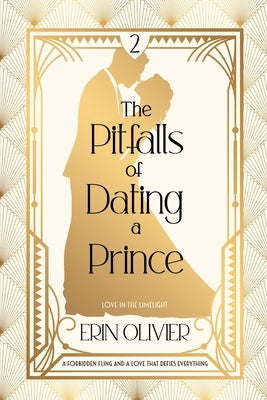 The Pitfalls of Dating a Prince: A Spicy Royal Romance by Olivier, Erin