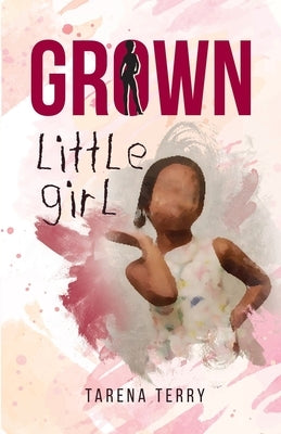 Grown Little Girl: Part 1 by Rates, Karissa