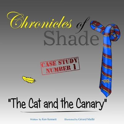 Chronicles of Shade - Case Study Number 1: The Cat and the Canary by Maille, Gerard