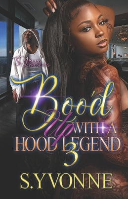 Boo'd Up With A Hood Legend 3 by Yvonne, S.