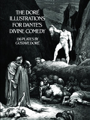 The Doré Illustrations for Dante's Divine Comedy: 136 Plates by Doré, Gustave