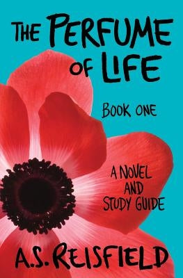 The Perfume of Life: Book One by Reisfield, A. S.