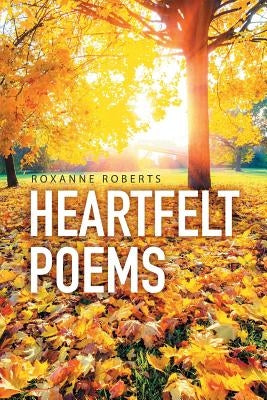 Heartfelt Poems by Roberts, Roxanne