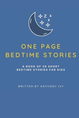 One Page Bedtime Stories For Kids by Ivy, Anthony