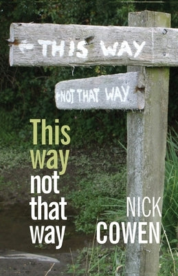 This Way not That Way by Cowen, Nick