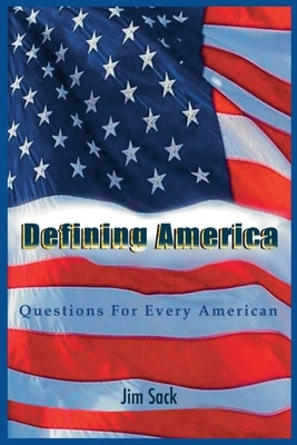 Defining America by Sack, Jim