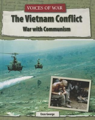 The Vietnam Conflict: War with Communism by George, Enzo