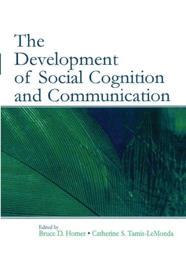 The Development of Social Cognition and Communication by Homer, Bruce D.