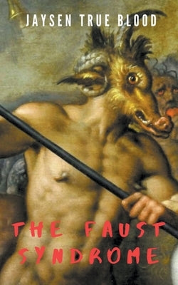 The Faust Syndrome by Blood, Jaysen True