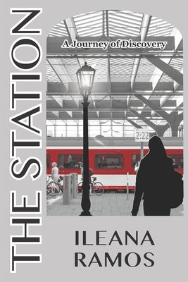 The Station: A Journey of Discovery by Ramos, Ileana