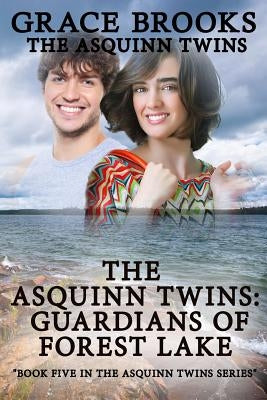 The Asquinn Twins: Guardians Of Forest Lake book 5 by Brooks, Grace