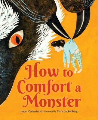 How to Comfort a Monster by Cederstrand, Jesper