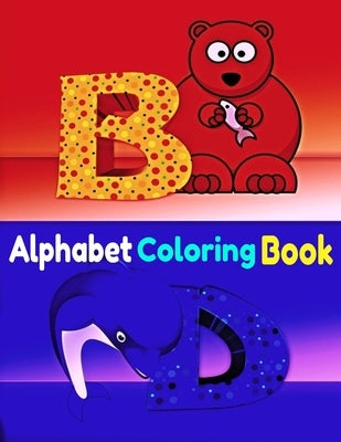 Alphabet Coloring Book: Alphabet Coloring Book 26 Pages For Kids by Inc, Don Francisco