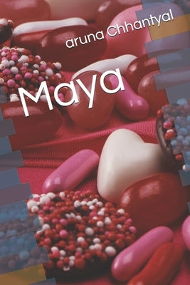 Maya by Chhantyal, Aruna