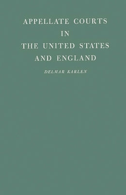 Appellate Courts in the United States and England by Karlen, Delmar