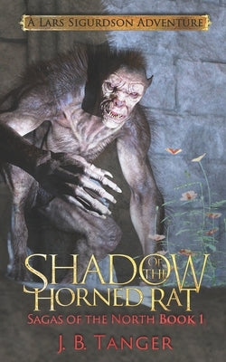 Shadow of the Horned Rat: A Lars Sigurdson Adventure by Tanger, J. B.