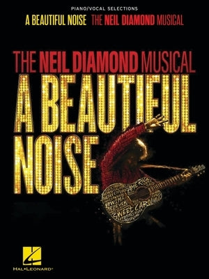 A Beautiful Noise - The Neil Diamond Musical: Piano/Vocal Selections Songbook by Diamond, Neil
