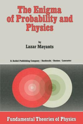 The Enigma of Probability and Physics by Mayants, L.