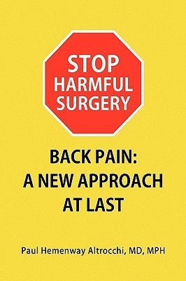 Stop Harmful Surgery Back Pain: A New Approach at Last by Altrocchi, Paul Hemenway Mph