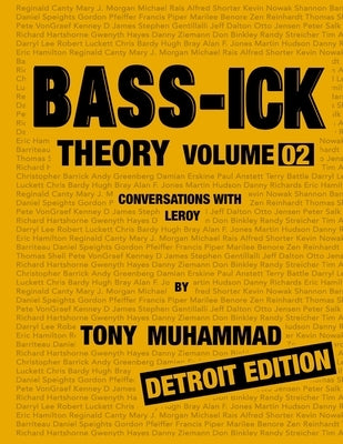 Bass-ick Theory Volume 02: Conversations with Leroy/Detroit Edition by Muhammad, Tony
