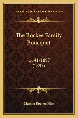 The Bockee Family Boucquet: 1641-1897 (1897) by Flint, Martha Bockee