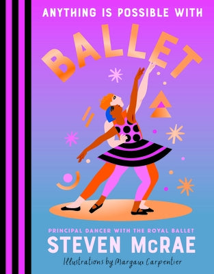 Anything Is Possible with Ballet by McRae, Steven