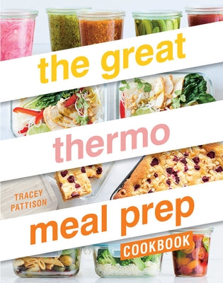 The Great Thermo Meal Prep Cookbook by Pattison, Tracey