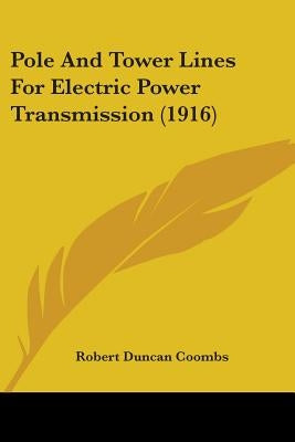Pole And Tower Lines For Electric Power Transmission (1916) by Coombs, Robert Duncan
