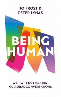 Being Human: A New Lens for Our Cultural Conversations by Frost, Jo