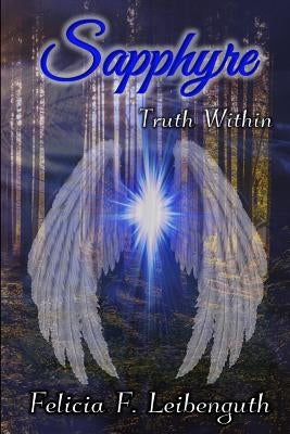 Sapphyre: Truth Within by Leibenguth, Felicia Faye