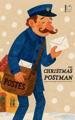 The Christmas Postman: Bilingual French-English Christmas Stories for Children by Bilingual, Pomme