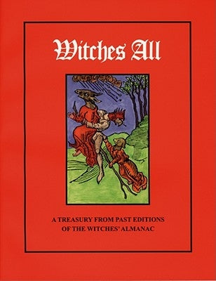 Witches All: A Treasury from Past Editions of the Witches' Almanac by Pepper, Elizabeth