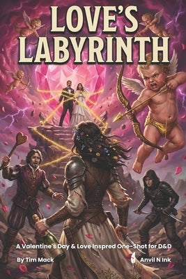 Love's labyrinth: A Valentine's Day & Love Inspred One-Shot for D&D For 2-4 Players by Mack, Tim