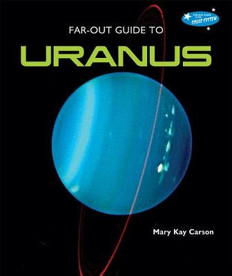 Far-Out Guide to Uranus by Carson, Mary Kay