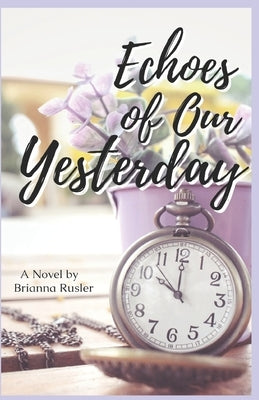 Echoes of Our Yesterday by Rusler, Brianna