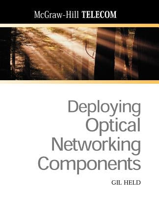 Deploying Optical Networking Components by Held, Gilbert
