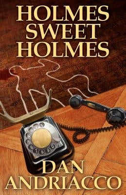 Holmes Sweet Holmes by Andriacco, Dan