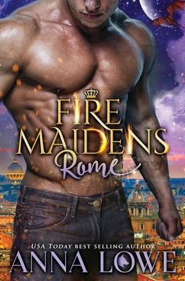 Fire Maidens: Rome by Lowe, Anna