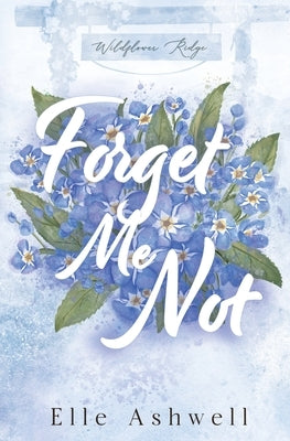 Forget Me Not by Ashwell, Elle
