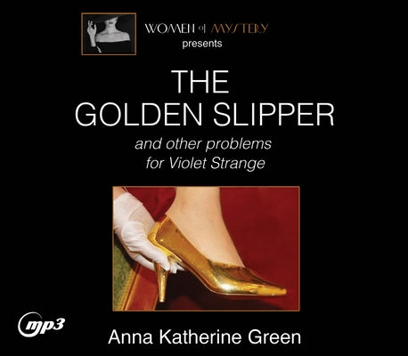 The Golden Slipper and Other Problems for Violet Strange: Volume 3 by Green, Anna Katharine