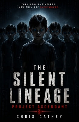 The Silent Lineage: Project Ascendant by Cathey, Chris