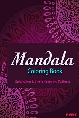 Mandala Coloring Book: Coloring Books for Adults: Stress Relieving Patterns by Suwannawat, Tanakorn