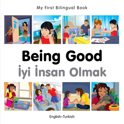 My First Bilingual Book-Being Good (English-Turkish) by Milet Publishing