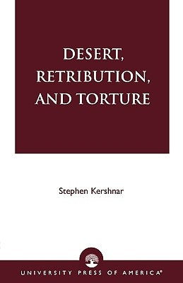 Desert, Retribution, and Torture by Kershnar, Stephen